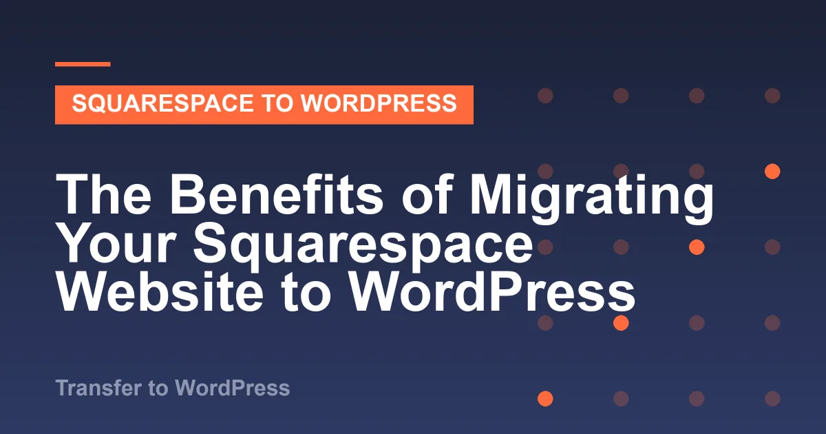Illustration for “The Benefits of Migrating Your Squarespace Website to WordPress”
