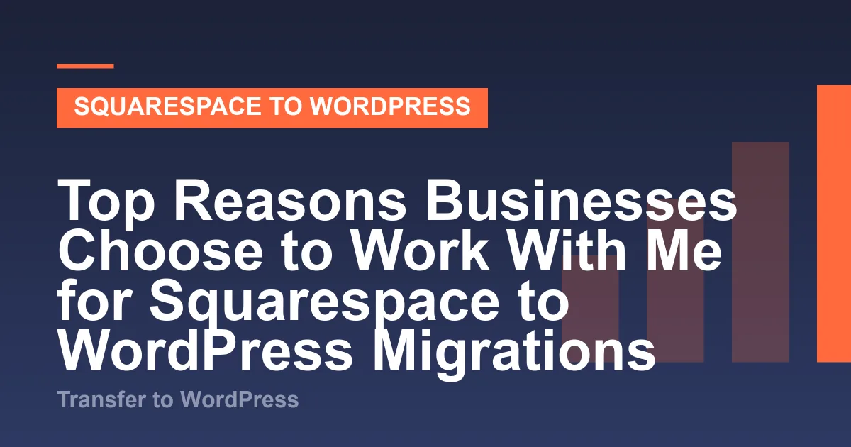 Illustration for “Top Reasons Businesses Choose to Work With Me for Squarespace to WordPress Migrations”