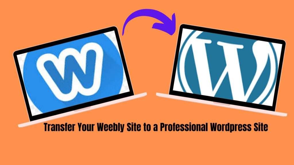 What makes you transfer your free website from Weebly to WordPress